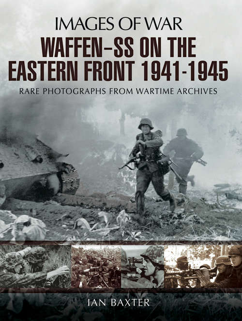 Book cover of Waffen-SS on the Eastern Front, 1941–1945: Rare Photographs from Wartime Archives (Images of War)