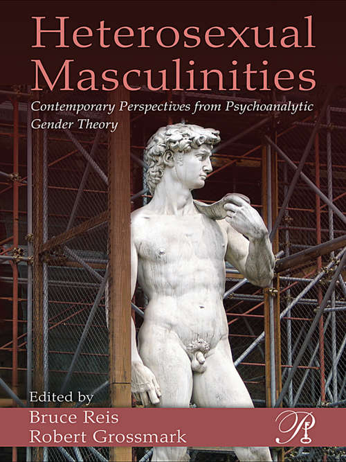 Book cover of Heterosexual Masculinities: Contemporary Perspectives from Psychoanalytic Gender Theory (Psychoanalysis in a New Key Book Series)