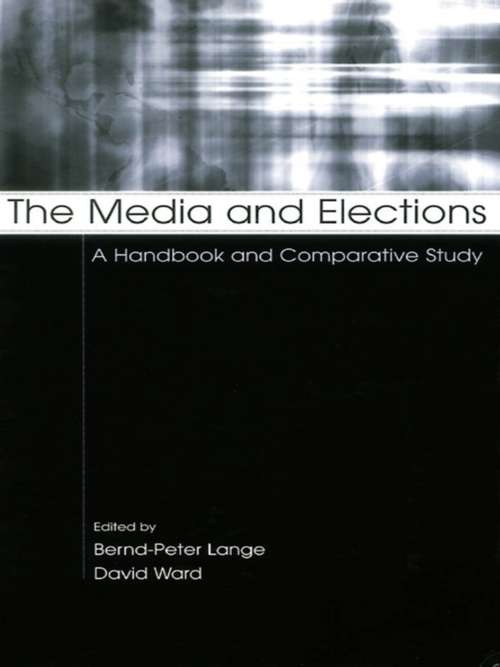 Book cover of The Media and Elections: A Handbook and Comparative Study (European Institute for the Media Series)