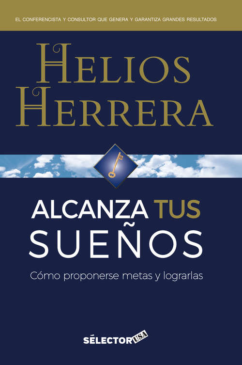 Book cover of Alcanza tus sueños: Cómo Proponerse Metas Y Lograrlas