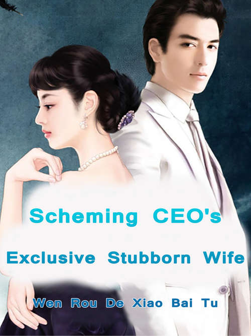 Book cover of Scheming CEO's Exclusive Stubborn Wife: Volume 1 (Volume 1 #1)