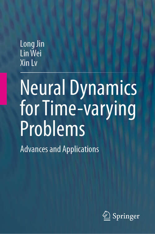 Book cover of Neural Dynamics for Time-varying Problems: Advances and Applications (2025)