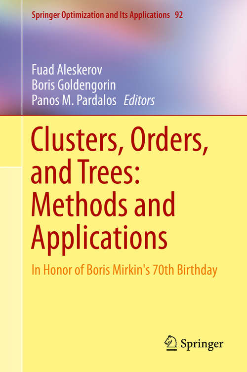Book cover of Clusters, Orders, and Trees: In Honor of Boris Mirkin's 70th Birthday (Springer Optimization and Its Applications #92)