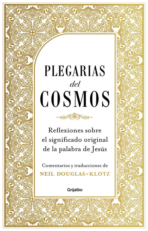 Book cover of Plegarias del cosmos: Reflexiones sobre el significado original de la palabra de Jesús