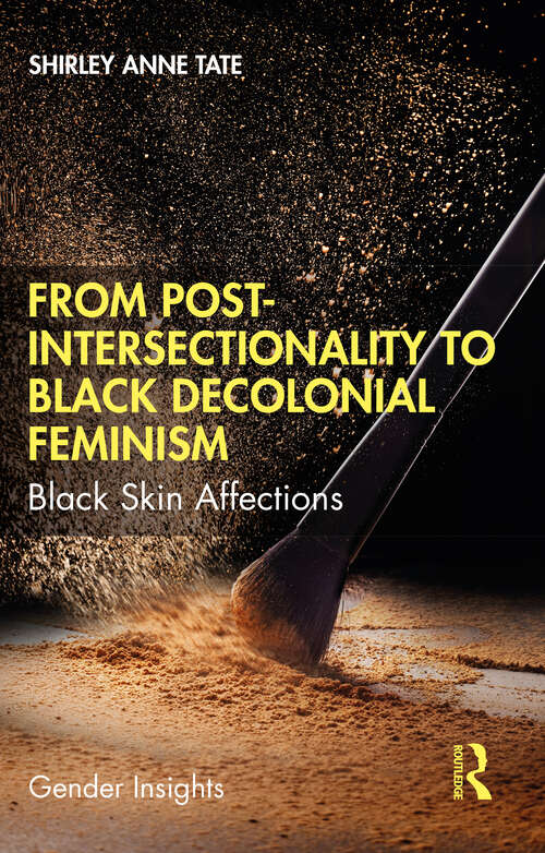 Book cover of From Post-Intersectionality to Black Decolonial Feminism: Black Skin Affections (Gender Insights)