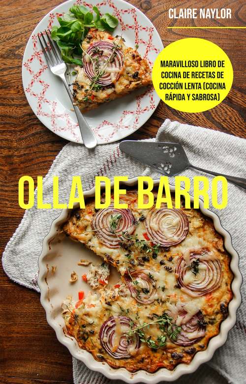 Book cover of Olla De Barro (Cocina Rápida Y Sabrosa): Maravillosas Recetas de Cocción Lenta (Cocina rápida y Sabrosa)