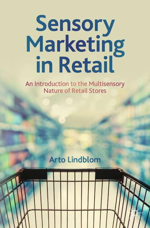 Book cover of Sensory Marketing in Retail: An Introduction to the Multisensory Nature of Retail Stores (1st ed. 2023)