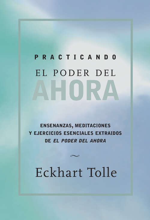 Book cover of Practicando el poder de ahora: Practicing the Power of Now, Spanish-Language Edition