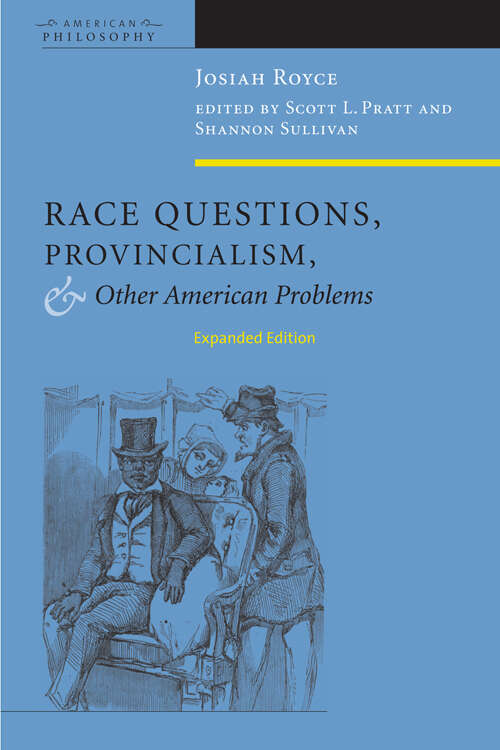 Book cover of Race Questions, Provincialism, and Other American Problems: Expanded Edition (American Philosophy)