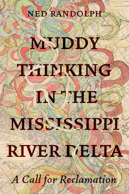 Book cover of Muddy Thinking in the Mississippi River Delta: A Call for Reclamation