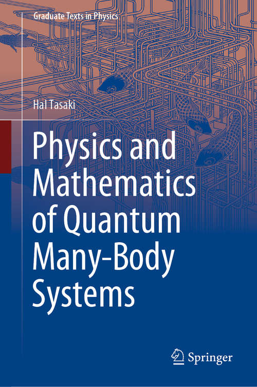 Book cover of Physics and Mathematics of Quantum Many-Body Systems (1st ed. 2020) (Graduate Texts in Physics)