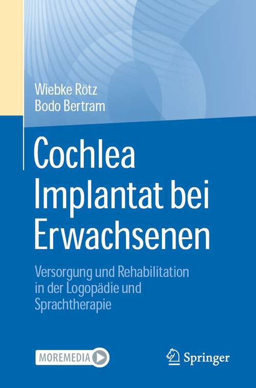 Book cover of Cochlea Implantat bei Erwachsenen: Versorgung und Rehabilitation in der Logopädie und Sprachtherapie (1. Aufl. 2022)