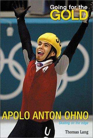 Book cover of Going for the Gold: Apolo Anton Ohno
