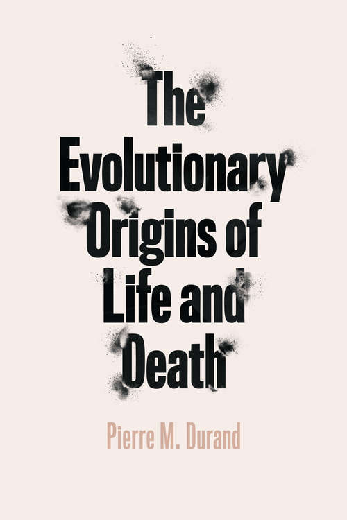 Book cover of The Evolutionary Origins of Life and Death