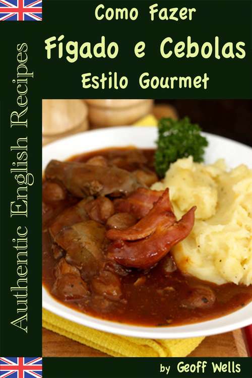 Book cover of Como Fazer Fígado e Cebolas Estilo Gourmet