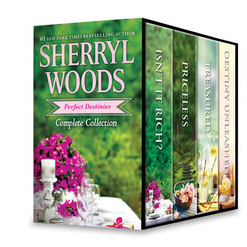 Book cover of Sherryl Woods Perfect Destinies Complete Collection: Isn't It Rich?\Priceless\Treasured\Destiny Unleashed