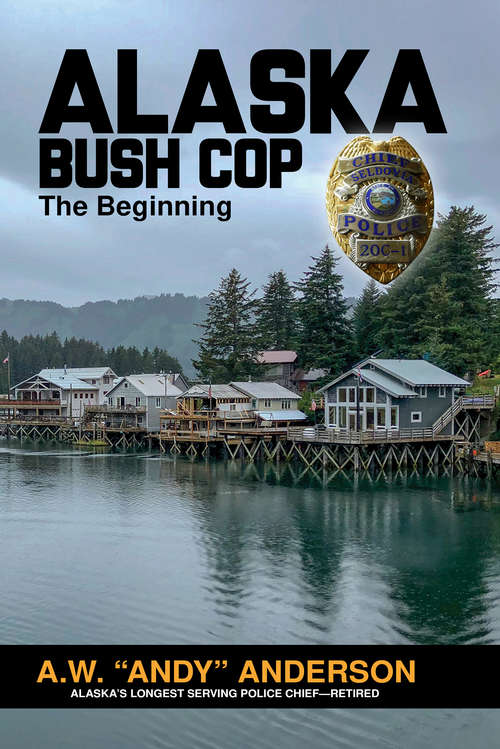 Book cover of Alaska Bush Cop: The Beginning