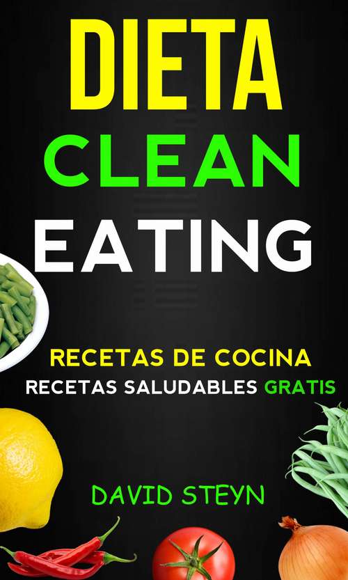 Book cover of Dieta Clean Eating  (Recetas de cocina: Recetas saludables Gratis)
