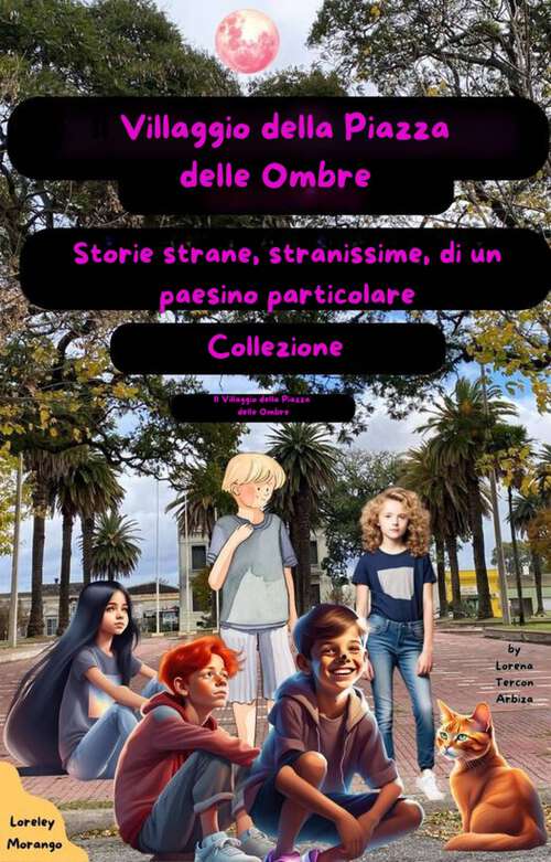 Book cover of Il Villaggio della Piazza delle Ombre: Storie strane, stranissime, di un paesino particolare (Il Villaggio della Piazza delle Ombre #1)