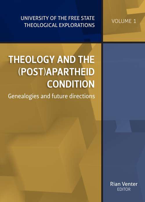 Book cover of Theology and the (post)apartheid condition: Genealogies and future directions Theological Explorations, Volume 1