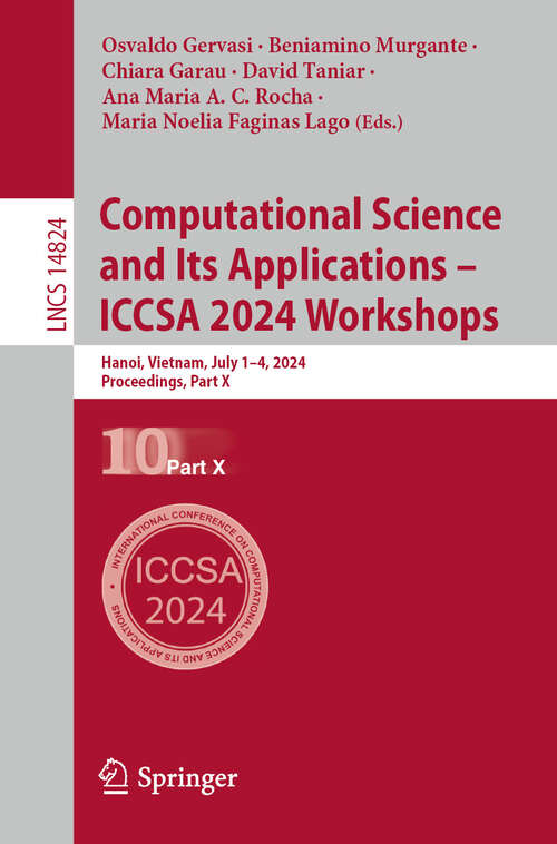 Book cover of Computational Science and Its Applications – ICCSA 2024 Workshops: Hanoi, Vietnam, July 1–4, 2024, Proceedings, Part X (2024) (Lecture Notes in Computer Science #14824)