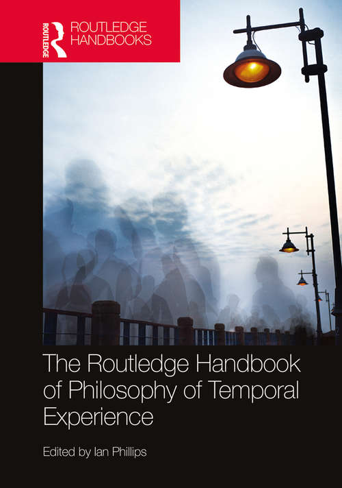 Book cover of The Routledge Handbook of Philosophy of Temporal Experience (Routledge Handbooks in Philosophy)