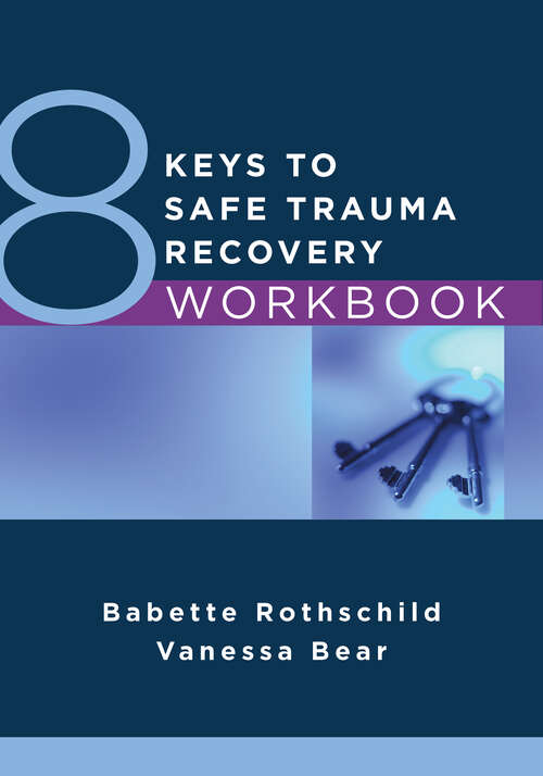 Book cover of 8 Keys to Safe Trauma Recovery Workbook (8 Keys to Mental Health #0)
