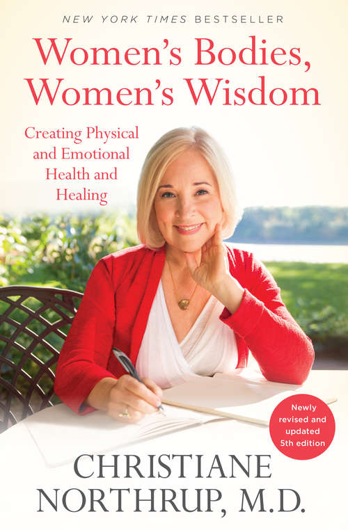 Book cover of Women's Bodies, Women's Wisdom: Creating Physical and Emotional Health and Healing (Fifth Edition)