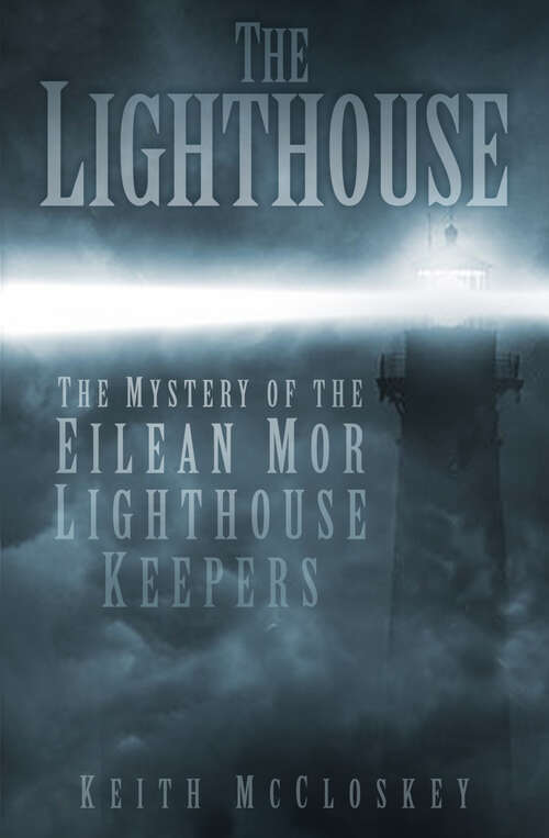 Book cover of The Lighthouse: The Mystery of the Eilean Mor Lighthouse Keepers