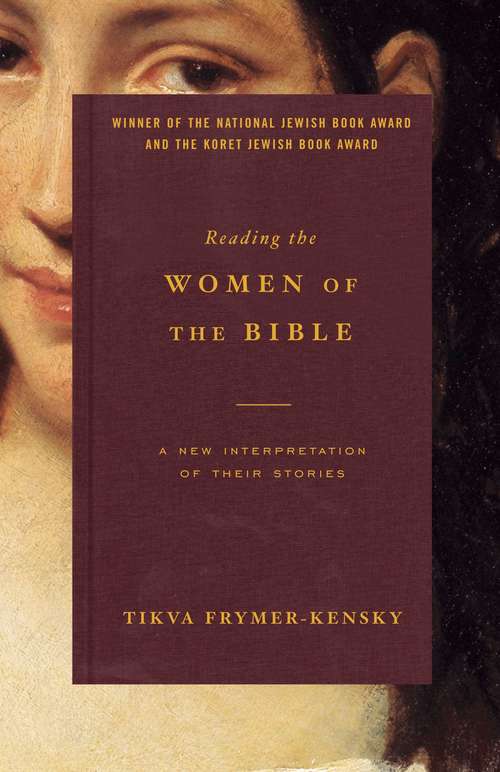 Book cover of Reading the Women of the Bible: A New Interpretation of Their Stories