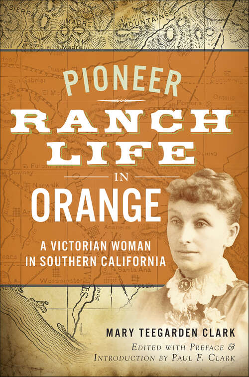 Book cover of Pioneer Ranch Life in Orange: A Victorian Woman in Southern California