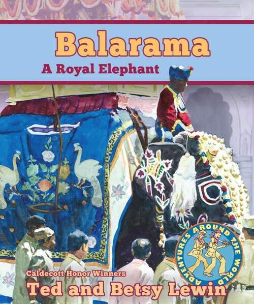 Book cover of Balarama: A Royal Elephant (Adventures Around the World)