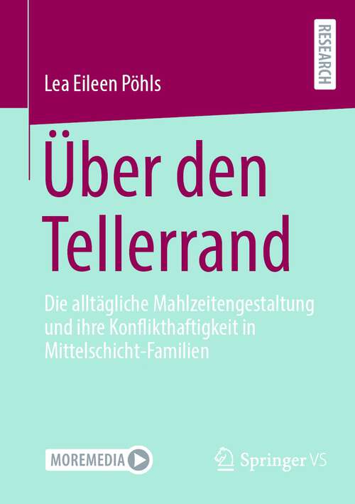 Book cover of Über den Tellerrand: Die alltägliche Mahlzeitengestaltung und ihre Konflikthaftigkeit in Mittelschicht-Familien (1. Aufl. 2023)