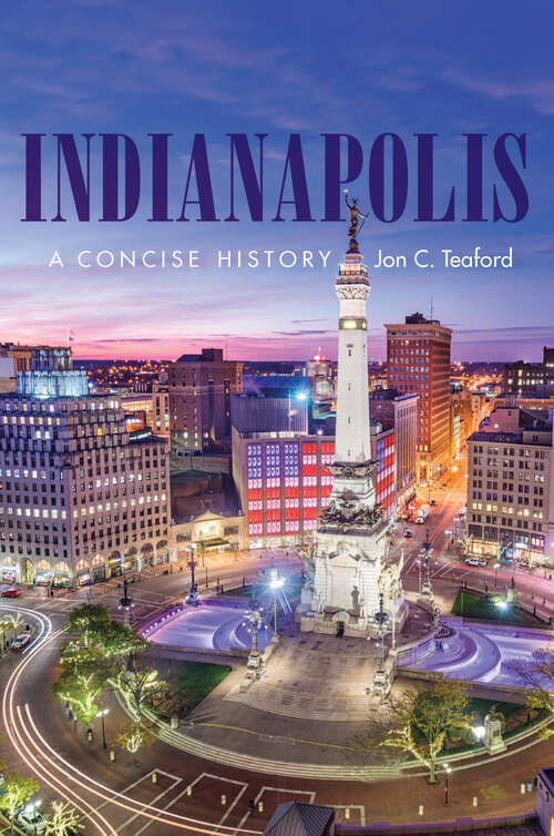 Book cover of Indianapolis: A Concise History (Heartland History)