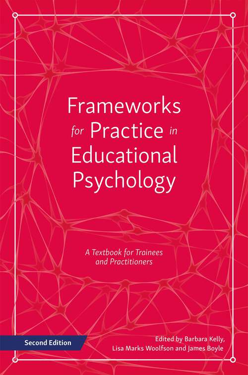 Book cover of Frameworks for Practice in Educational Psychology, Second Edition: A Textbook for Trainees and Practitioners