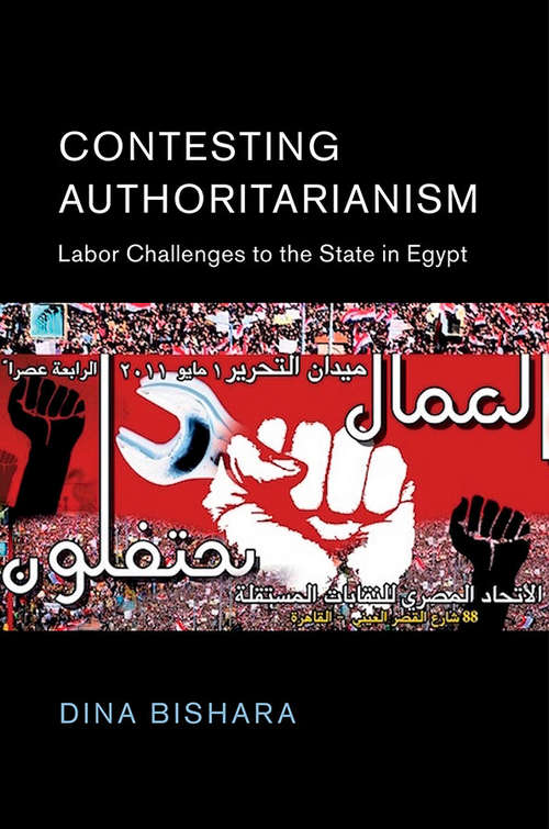 Book cover of Contesting Authoritarianism: Labor Challenges to the State in Egypt (Cambridge Middle East Studies #52)