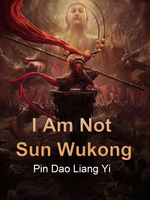 Book cover of I Am Not Sun Wukong: Volume 4 (Volume 4 #4)