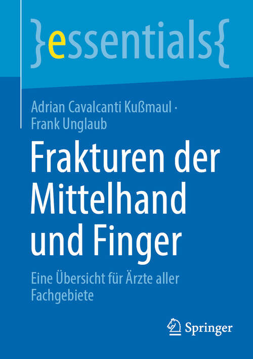 Book cover of Frakturen der Mittelhand und Finger: Eine Übersicht für Ärzte aller Fachgebiete (2024) (essentials)