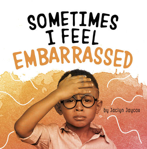 Book cover of Sometimes I Feel Embarrassed (Name Your Emotions)