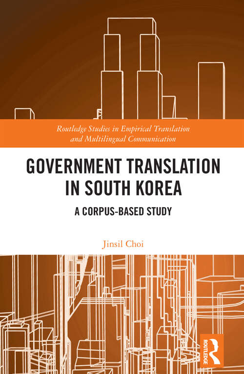 Book cover of Government Translation in South Korea: A Corpus-based Study (Routledge Studies in Empirical Translation and Multilingual Communication)