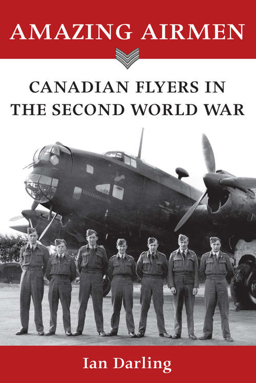 Book cover of Amazing Airmen: Canadian Flyers in the Second World War