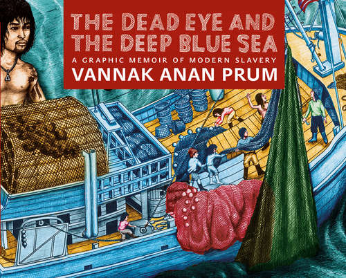 Book cover of The Dead Eye and the Deep Blue Sea: A Graphic Memoir of Modern Slavery