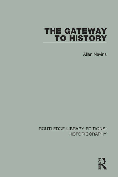 Book cover of The Gateway to History (Routledge Library Editions: Historiography)