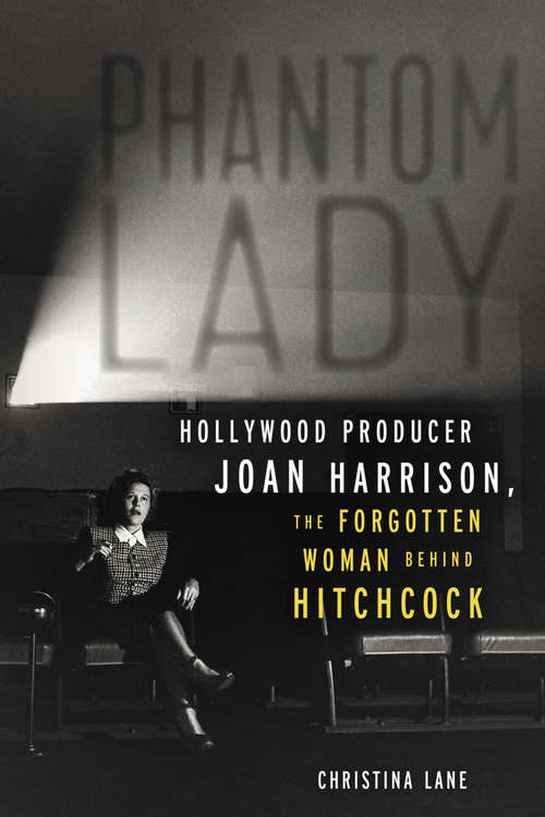 Book cover of Phantom Lady: Hollywood Producer Joan Harrison, the Forgotten Woman Behind Hitchcock