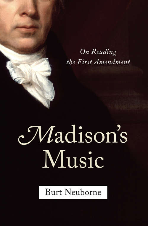 Book cover of Madison's Music: On Reading the First Amendment