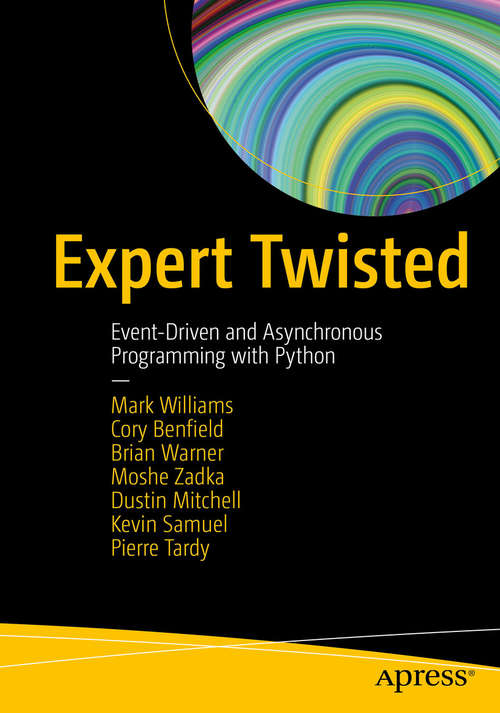 Book cover of Expert Twisted: Event-driven And Asynchronous Programming With Python (1st ed.)