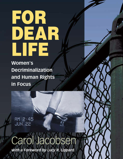 Book cover of For Dear Life: Women's Decriminalization and Human Rights in Focus