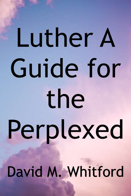 Book cover of Luther: A Guide for the Perplexed (Guides for the Perplexed)