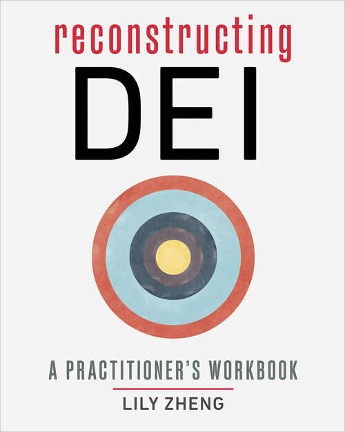 Book cover of Reconstructing DEI: A Practitioner's Workbook