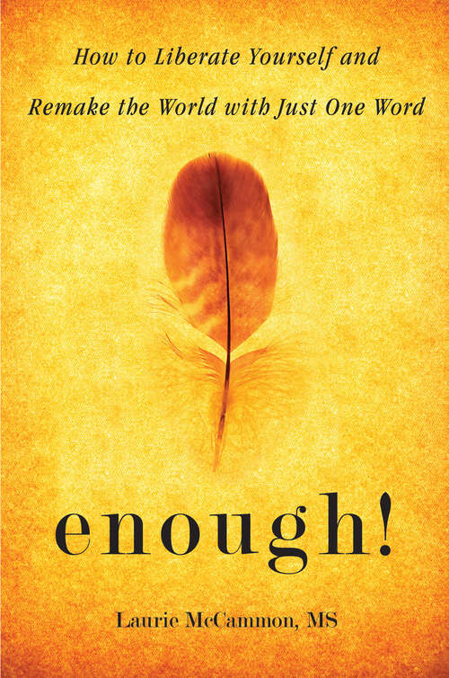 Book cover of Enough!: How to Liberate Yourself and Remake the World with Just One Word